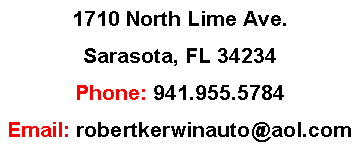 Text Box: 1710 North Lime Ave.Sarasota, FL 34234Phone: 941.955.5784Email: robertkerwinauto@aol.com